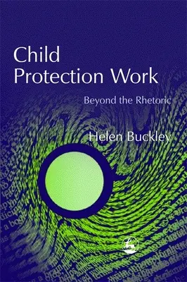 Gyermekvédelmi munka - a retorikán túl - Child Protection Work - Beyond the Rhetoric