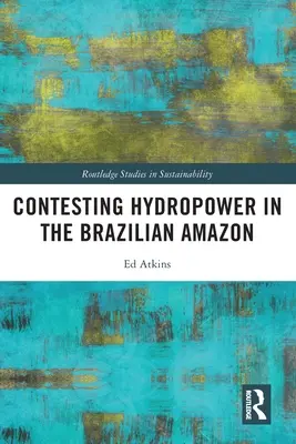 A vízenergia elleni küzdelem a brazíliai Amazonas vidékén - Contesting Hydropower in the Brazilian Amazon