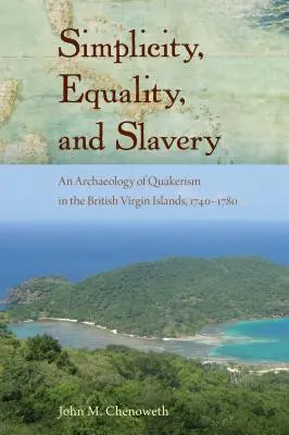 Egyszerűség, egyenlőség és rabszolgaság: A kvékerizmus régészete a Brit Virgin-szigeteken, 1740-1780 között - Simplicity, Equality, and Slavery: An Archaeology of Quakerism in the British Virgin Islands, 1740-1780