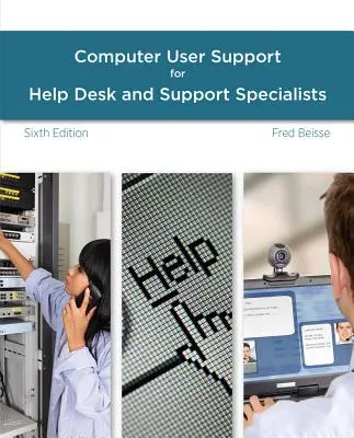 Útmutató a számítógépes felhasználói támogatáshoz a Help Desk és a támogatási szakemberek számára - A Guide to Computer User Support for Help Desk and Support Specialists