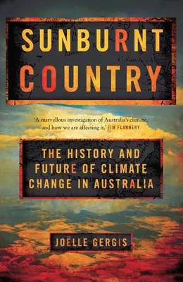 Napbarnított ország - Az éghajlatváltozás története és jövője Ausztráliában - Sunburnt Country - The History and Future of Climate Change in Australia