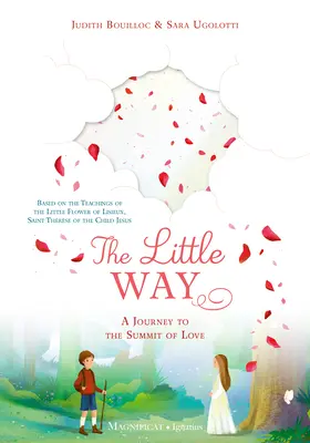 A kis út: Utazás a szeretet csúcsára - The Little Way: A Journey to the Summit of Love