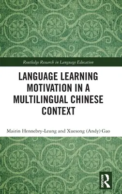 Nyelvtanulási motiváció többnyelvű kínai környezetben - Language Learning Motivation in a Multilingual Chinese Context