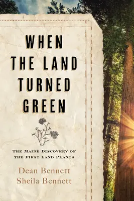 Amikor a föld zölddé vált: Az első szárazföldi növények maine-i felfedezése - When the Land Turned Green: The Maine Discovery of the First Land Plants