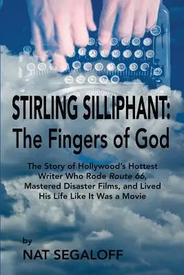 Stirling Silliphant: Silliphant: The Fingers of God - Stirling Silliphant: The Fingers of God