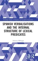 A spanyol verbalizációk és a lexikai predikátumok belső szerkezete - Spanish Verbalisations and the Internal Structure of Lexical Predicates