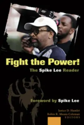 Harcolj a hatalommal! a Spike Lee-olvasó: Előszó: Spike Lee - Fight the Power! the Spike Lee Reader: Foreword by Spike Lee