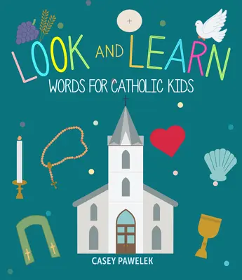 Nézz és tanulj: Szavak katolikus gyerekeknek - Look and Learn: Words for Catholic Kids