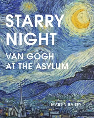 Csillagos éjszaka: Van Gogh az elmegyógyintézetben - Starry Night: Van Gogh at the Asylum