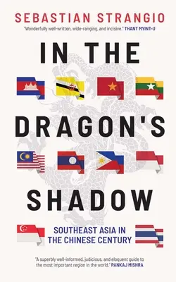 A sárkány árnyékában: Délkelet-Ázsia a kínai században - In the Dragon's Shadow: Southeast Asia in the Chinese Century