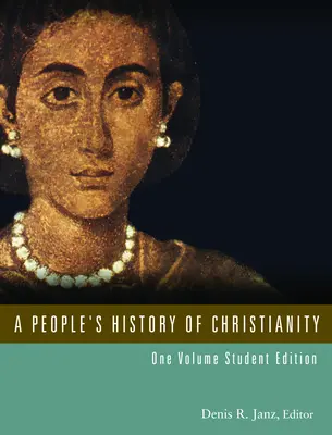 A kereszténység népi története: Egy kötetes diákkiadás - A People's History of Christianity: One Volume Student Edition