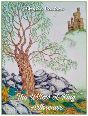 Arthrenwe király fűzfája - The Willow of King Arthrenwe