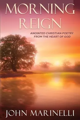 Reggeli uralom: Felkent keresztény költészet - Morning Reign: Anointed Christian Poetry