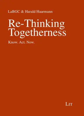 Az összetartozás újragondolása: Know. Act. Now. - Re-Thinking Togetherness: Know. Act. Now.