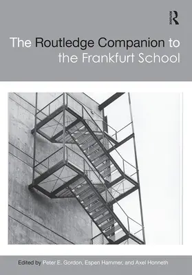 The Routledge Companion to the Frankfurt School (A Frankfurti Iskola útikönyve) - The Routledge Companion to the Frankfurt School