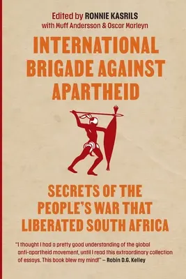 Nemzetközi brigád az apartheid ellen: A Dél-Afrikát felszabadító háború titkai - International brigade against apartheid: Secrets of the War that Liberated South Africa