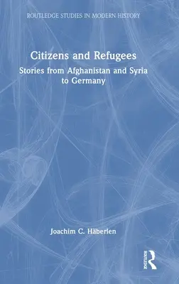 Polgárok és menekültek: Történetek Afganisztántól és Szíriától Németországig - Citizens and Refugees: Stories from Afghanistan and Syria to Germany