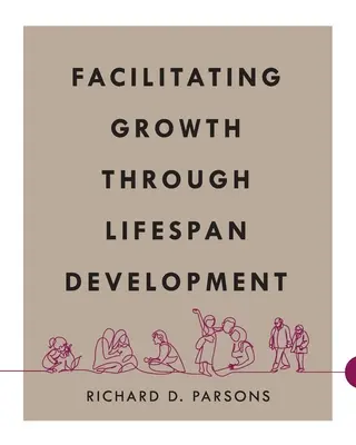 A növekedés elősegítése az életkori fejlődésen keresztül - Facilitating Growth Through Lifespan Development