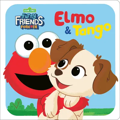 Furry Friends Forever (Szőrös barátok örökre): Elmo & Tango (Sesame Street) - Furry Friends Forever: Elmo & Tango (Sesame Street)