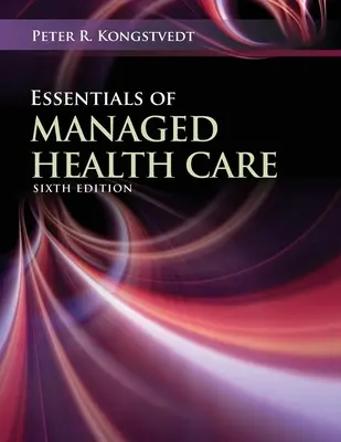 Az irányított egészségügyi ellátás alapjai - Essentials of Managed Health Care