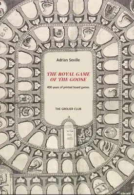 The Royal Game of the Goose: A nyomtatott társasjátékok négyszáz éve - The Royal Game of the Goose: Four Hundred Years of Printed Board Games