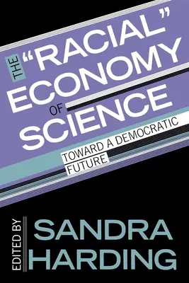 A tudomány faji gazdasága: Egy demokratikus jövő felé - The Racial Economy of Science: Toward a Democratic Future