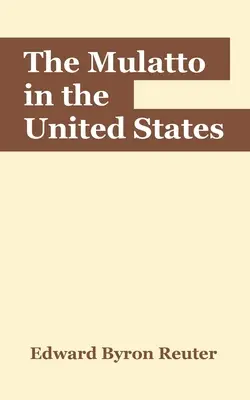 A mulattok az Egyesült Államokban - The Mulatto in the United States