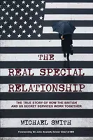 Igazi különleges kapcsolat - A brit és az amerikai titkosszolgálatok együttműködésének igaz története - Real Special Relationship - The True Story of How the British and US Secret Services Work Together