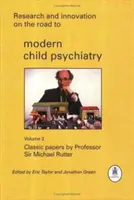 Kutatás és innováció a modern gyermekpszichiátria felé vezető úton: Rutter professzor klasszikus írásai - Research and Innovation on the Road to Modern Child Psychiatry: Classic Papers by Professor Sir Michael Rutter