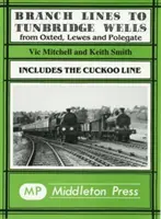 Tunbridge Wellsbe tartó mellékvonalak - beleértve a Cuckoo Line-t is - Branch Lines to Tunbridge Wells - Including the Cuckoo Line