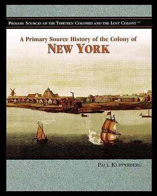 New York gyarmatának elsődleges forrásból származó története - A Primary Source History of the Colony of New York