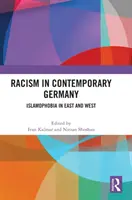 Rasszizmus a mai Németországban: Iszlamofóbia Keleten és Nyugaton - Racism in Contemporary Germany: Islamophobia in East and West