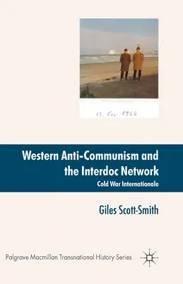 A nyugati antikommunizmus és az Interdoc-hálózat: Hidegháborús internacionálé - Western Anti-Communism and the Interdoc Network: Cold War Internationale