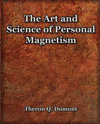 A személyes mágnesesség művészete és tudománya (1913) - The Art and Science of Personal Magnetism (1913)