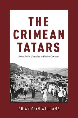 A krími tatárok: A szovjet népirtástól Putyin hódításáig - The Crimean Tatars: From Soviet Genocide to Putin's Conquest