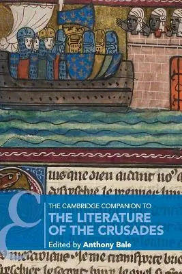 The Cambridge Companion to the Literature of the Crusades (A keresztes háborúk irodalmának cambridge-i kísérője) - The Cambridge Companion to the Literature of the Crusades