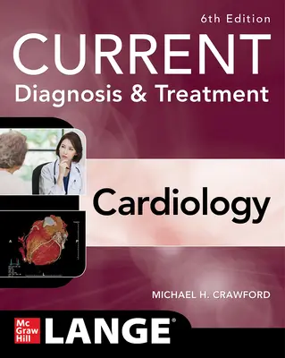 Current Diagnosis & Treatment Cardiology, hatodik kiadás - Current Diagnosis & Treatment Cardiology, Sixth Edition