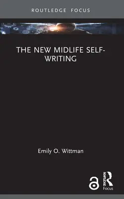 Az új midlife-i önírás - The New Midlife Self-Writing