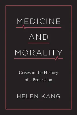 Orvostudomány és erkölcs: Válságok egy szakma történetében - Medicine and Morality: Crises in the History of a Profession