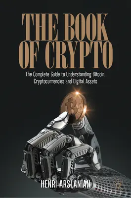 The Book of Crypto: The Complete Guide to Understanding Bitcoin, Cryptocurrencies and Digital Assets (A teljes útmutató a Bitcoin, a kriptovaluták és a digitális eszközök megértéséhez) - The Book of Crypto: The Complete Guide to Understanding Bitcoin, Cryptocurrencies and Digital Assets