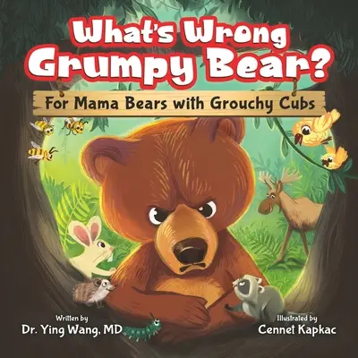 Mi a baj, morgós mackó? For Mama Bears with Grouchy Cubs (Medvemamáknak mogorva kölykökkel) - What's Wrong Grumpy Bear?: For Mama Bears with Grouchy Cubs