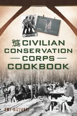 A polgári védelmi alakulat szakácskönyve - The Civilian Conservation Corps Cookbook