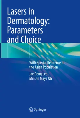 Lézerek a bőrgyógyászatban: Paraméterek és választás: Különös tekintettel az ázsiai népességre - Lasers in Dermatology: Parameters and Choice: With Special Reference to the Asian Population