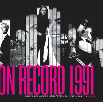 On Record - Vol. 3: 1991: Képek, interjúk és betekintések a zenei évből - On Record - Vol. 3: 1991: Images, Interviews & Insights from the Year in Music