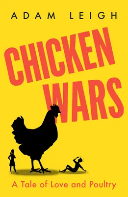 Csirkeháborúk - Mese a szerelemről és a baromfiról - Chicken Wars - A Tale of Love and Poultry