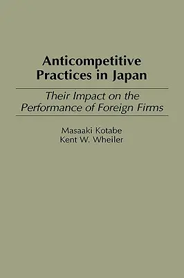 Versenyellenes gyakorlatok Japánban: A külföldi cégek teljesítményére gyakorolt hatásuk - Anticompetitive Practices in Japan: Their Impact on the Performance of Foreign Firms