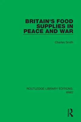 Nagy-Britannia élelmiszerellátása békében és háborúban: A Fabian Society számára készített felmérés - Britain's Food Supplies in Peace and War: A Survey Prepared for the Fabian Society