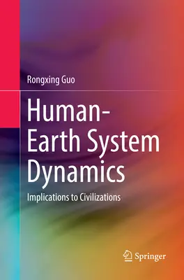 Az ember-Föld rendszer dinamikája: a civilizációkat érintő következmények - Human-Earth System Dynamics: Implications to Civilizations