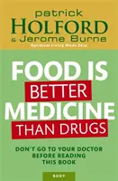 Az étel jobb gyógyszer, mint a gyógyszerek - Ne menjen orvoshoz, mielőtt elolvasta volna ezt a könyvet - Food Is Better Medicine Than Drugs - Don't go to your doctor before reading this book