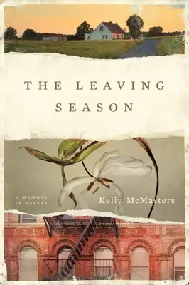 A távozó évszak: Egy emlékirat esszékben - The Leaving Season: A Memoir in Essays